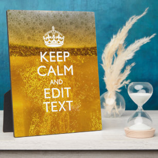 Keep Calm And Your Text for some Cold Beer Plaque