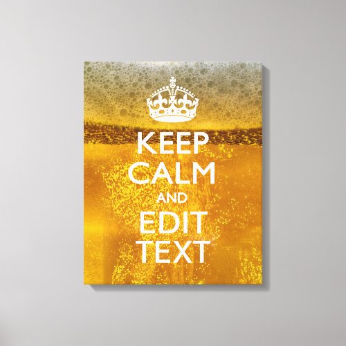 Keep Calm And Your Text for some Cool Beer Canvas Print