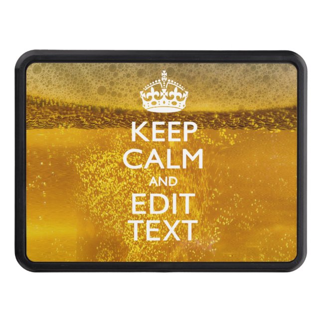 Keep Calm And Your Text for some Cool Beer Hitch Cover (Front)