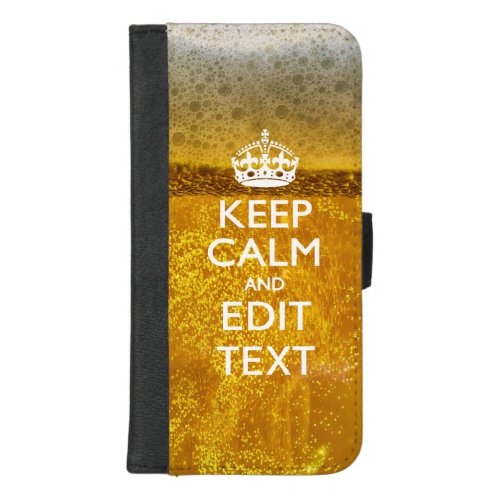 Keep Calm And Your Text for some Cool Beer iPhone 87 Plus Wallet Case