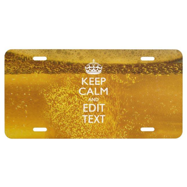 Keep Calm And Your Text for some Cool Beer License Plate (Front)