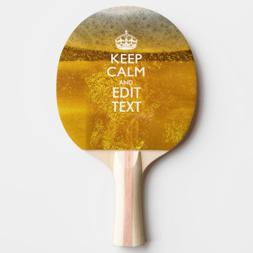 Keep Calm And Your Text for some Cool Beer Ping Pong Paddle