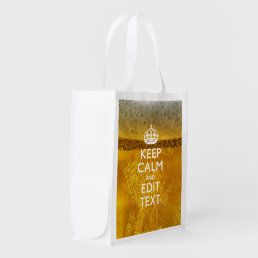 Keep Calm And Your Text for some Cool Beer Reusable Grocery Bag