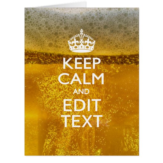 Keep Calm And Your Text for some Great Beer (Front)