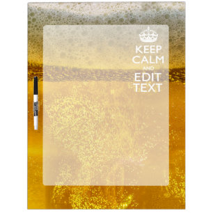 Keep Calm And Your Text for some Great Beer Dry Erase Board