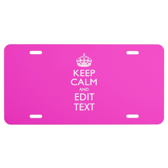 Keep Calm And Your Text Girly Pink License Plate (Front)