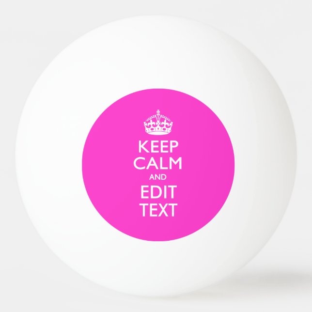 Keep Calm And Your Text Girly Pink Ping-Pong Ball (Front)