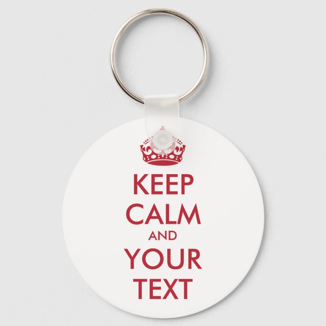 KEEP CALM and YOUR TEXT Keychain (Front)