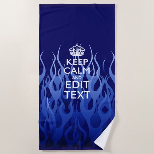 Keep Calm And Your Text on Accent Blue Flames Beach Towel