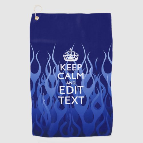 Keep Calm And Your Text on Accent Blue Flames Golf Towel