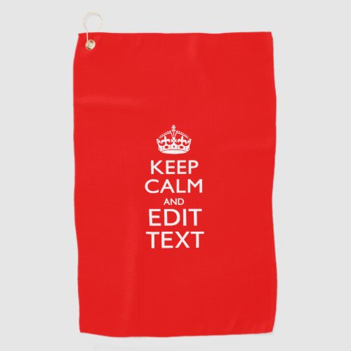 Keep Calm And Your Text on Accent Fire Red Golf Towel