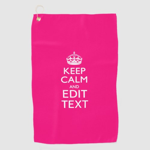 Keep Calm And Your Text on Accent Fuchsia Pink Golf Towel
