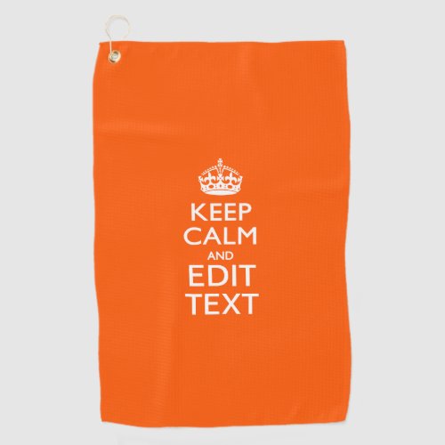 Keep Calm And Your Text on Accent Orange Golf Towel