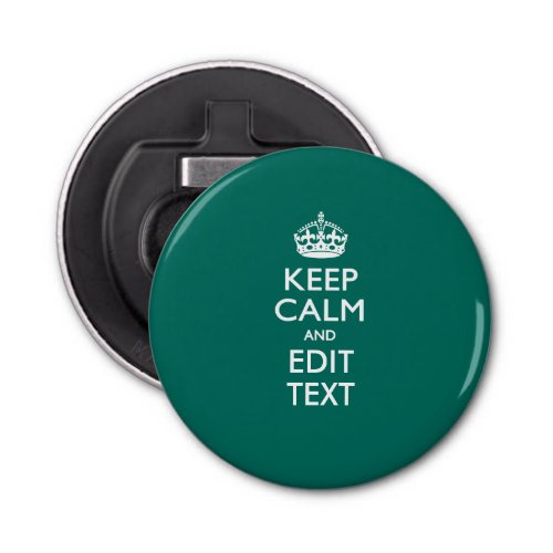 Keep Calm And Your Text on Accent Turquoise Bottle Opener