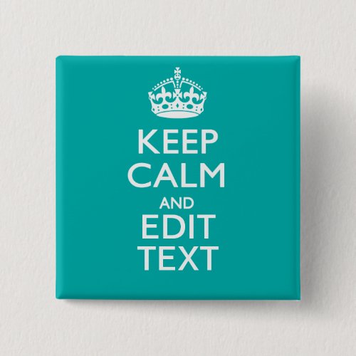 Keep Calm And Your Text on Accent Turquoise Button