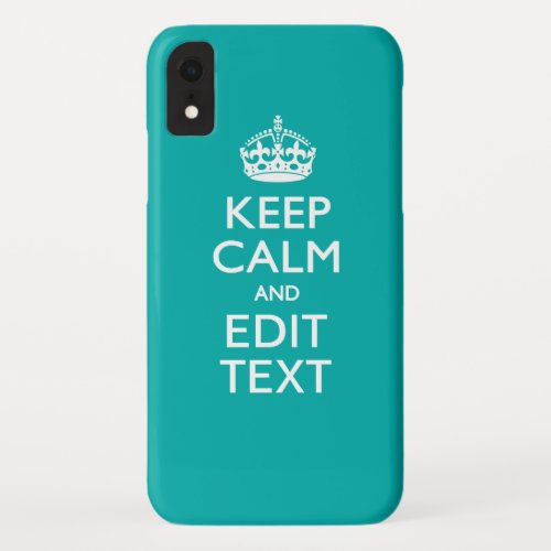 Keep Calm And Your Text on Accent Turquoise Decor iPhone XR Case