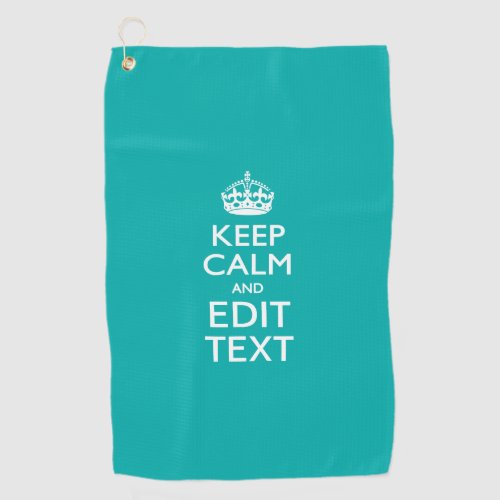Keep Calm And Your Text on Accent Turquoise Golf Towel