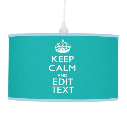 Keep Calm And Your Text on Accent Turquoise Hanging Lamp