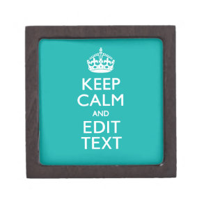 Keep Calm And Your Text on Accent Turquoise Jewelry Box