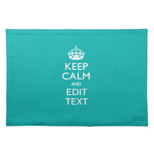 Keep Calm And Your Text on Accent Turquoise Placemat