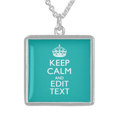 Keep Calm And Your Text on Accent Turquoise Sterling Silver Necklace