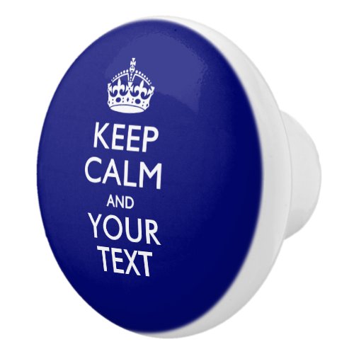 Keep Calm and Your Text on Blue Ceramic Knob