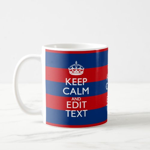 KEEP CALM AND Your Text on Blue Stripes Coffee Mug