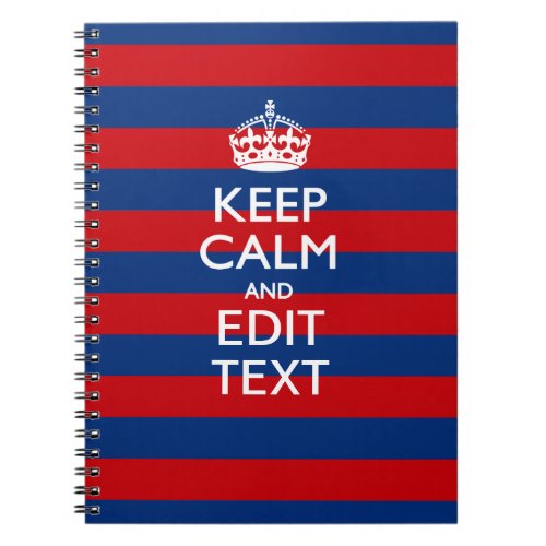 KEEP CALM AND Your Text on Blue Stripes Notebook