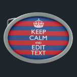 KEEP CALM AND Your Text on Blue Stripes Oval Belt Buckle<br><div class="desc">Have your personalized Keep Calm saying on this fine custom gift for yourself or for someone special on your list. Offered on a vibrant red and blue stripes decor. Humorous or whimsical try on your creative words on the two editable text fields you see on this product page. Remember to...</div>