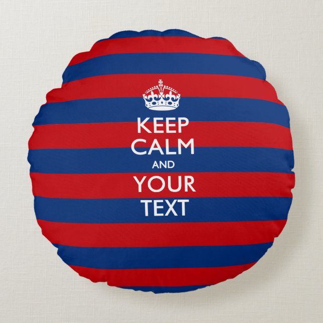 KEEP CALM AND Your Text on Blue Stripes Round Pillow (Front)