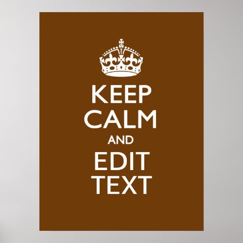 Keep Calm And Your Text on Brown Poster