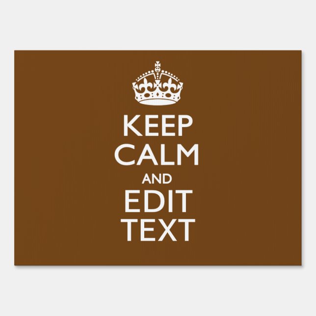 Keep Calm And Your Text on Brown Sign (Front)