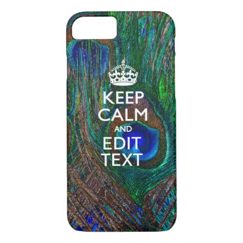 Keep Calm And Your Text on Peacock Decor iPhone 87 Case