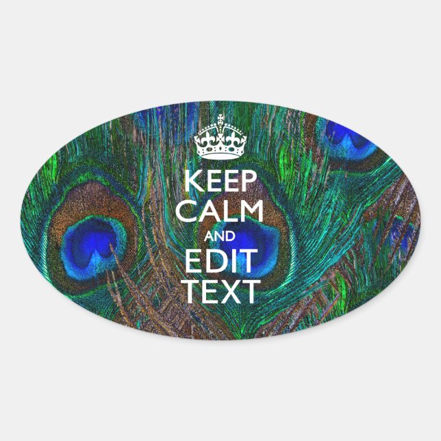 Keep Calm And Your Text on Peacock Decor Oval Sticker (Front)