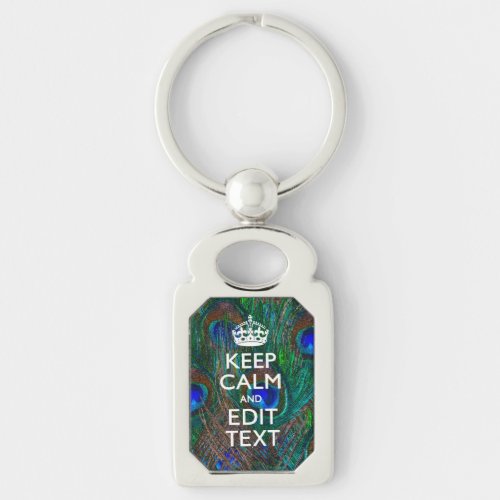 Keep Calm And Your Text on Peacock Feathers Keychain