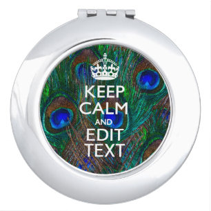 Keep Calm And Your Text on Peacock Feathers Makeup Mirror