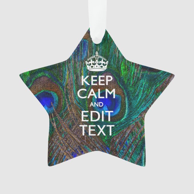 Keep Calm And Your Text on Peacock Feathers Ornament (Front)