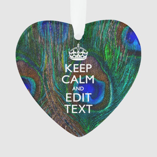 Keep Calm And Your Text on Peacock Feathers Ornament (Front)