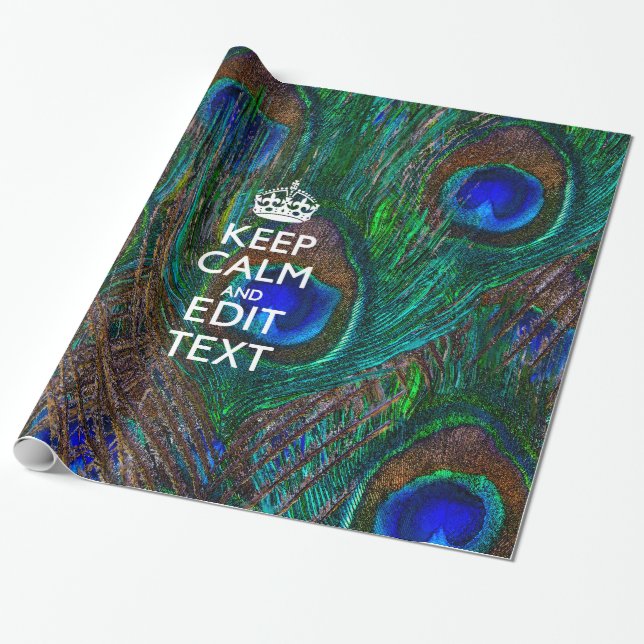 Keep Calm And Your Text on Peacock Feathers Wrapping Paper (Unrolled)