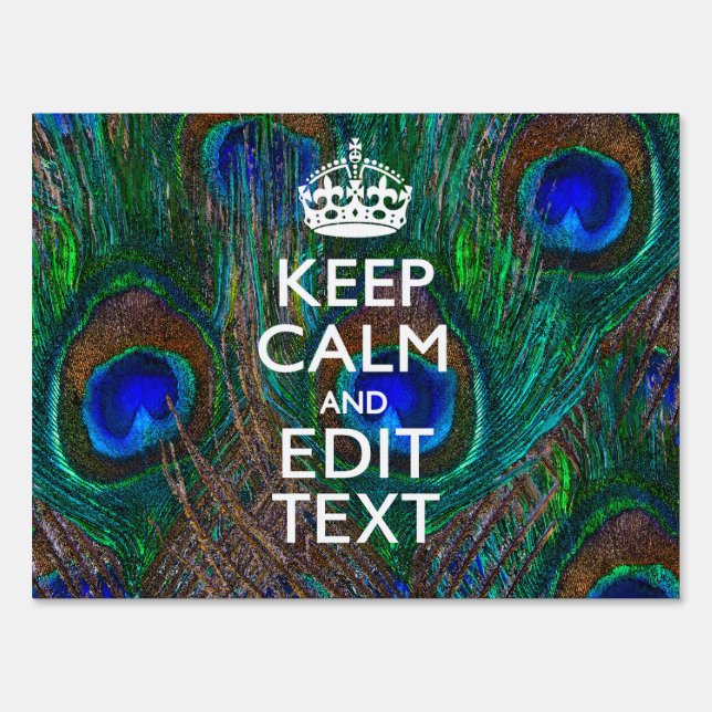 Keep Calm And Your Text on Peacock Feathers Yard Sign (Front)