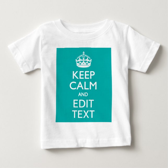 Keep Calm And Your Text on Peacock Turquoise Baby T-Shirt (Front)