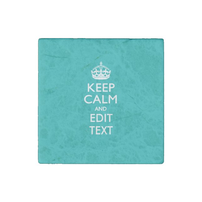 Keep Calm And Your Text on Peacock Turquoise Stone Magnet (Front)
