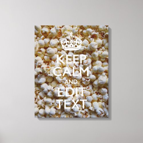 KEEP CALM AND Your Text on Popcorn Canvas Print