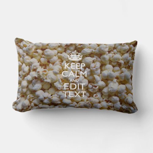 KEEP CALM AND Your Text on Popcorn Decor Lumbar Pillow