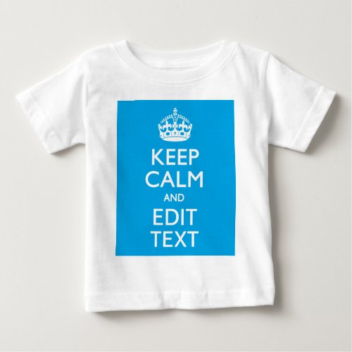 Keep Calm And Your Text on Sky Blue Baby T_Shirt
