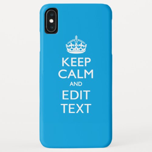 Keep Calm And Your Text on Sky Blue Background iPhone XS Max Case