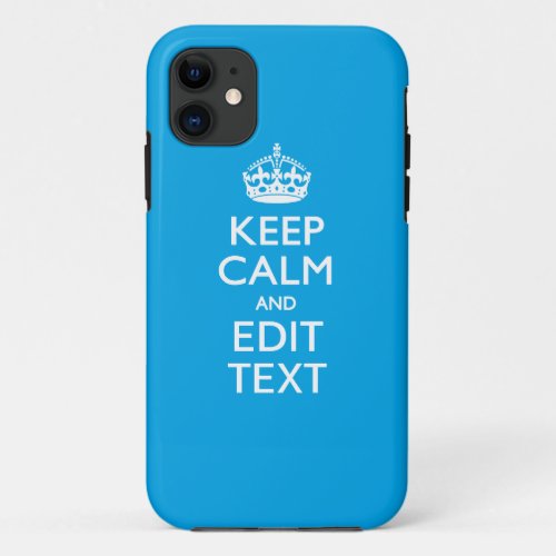 Keep Calm And Your Text on Sky Blue Decor iPhone 11 Case