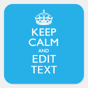 Keep Calm And Your Text on Sky Blue Decor Square Sticker