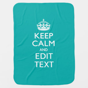 Keep Calm And Your Text Peacock Turquoise Accent Baby Blanket