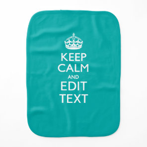 Keep Calm And Your Text Peacock Turquoise Accent Baby Burp Cloth